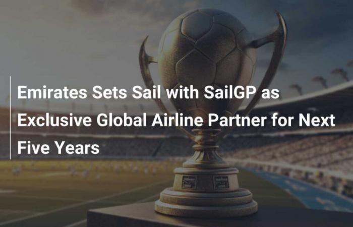 Emirates Takes Off with SailGP as Exclusive Global Airline Partner for the Next Five Years