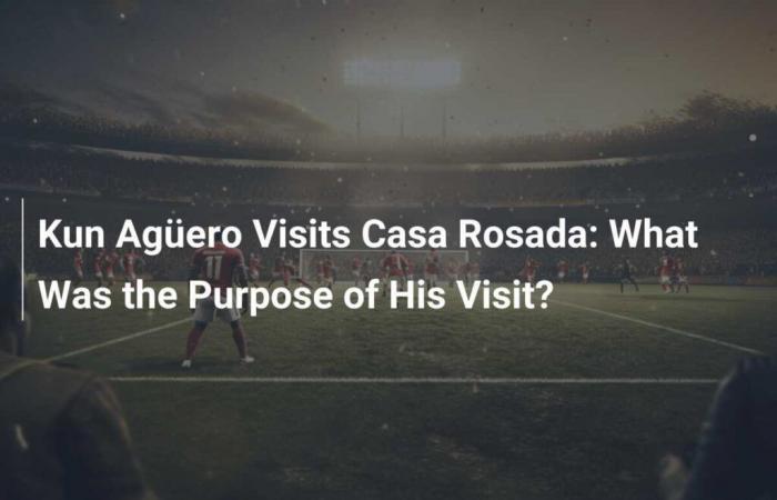 Kun Agüero visits Casa Rosada: What was the objective of his visit?