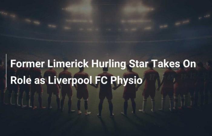 Former Limerick Hurling Star Takes Physiotherapist Job at Liverpool FC