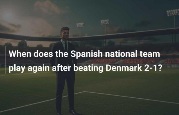 When will the Spanish national team play again after beating Denmark 2-1?