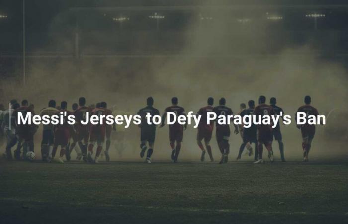 Messi’s jerseys will defy Paraguay ban