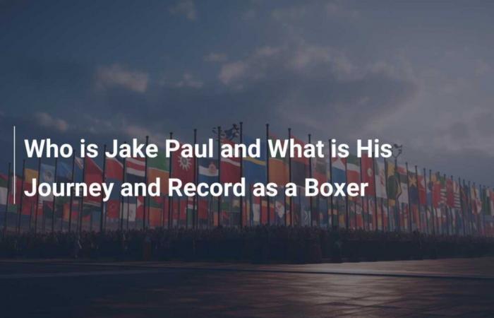 Who is Jake Paul and what is his background and record as a boxer