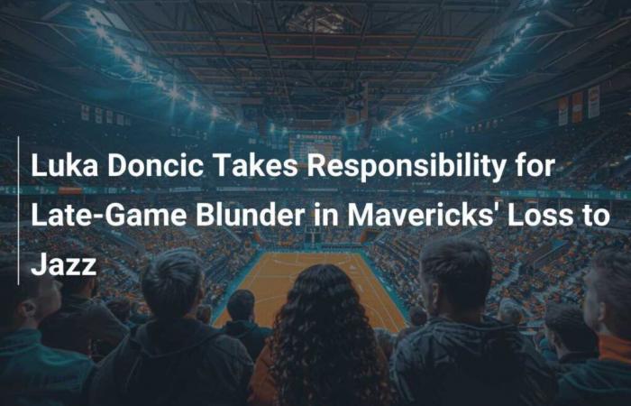 Luka Doncic takes responsibility for a decisive error in the Mavericks’ defeat against the Jazz