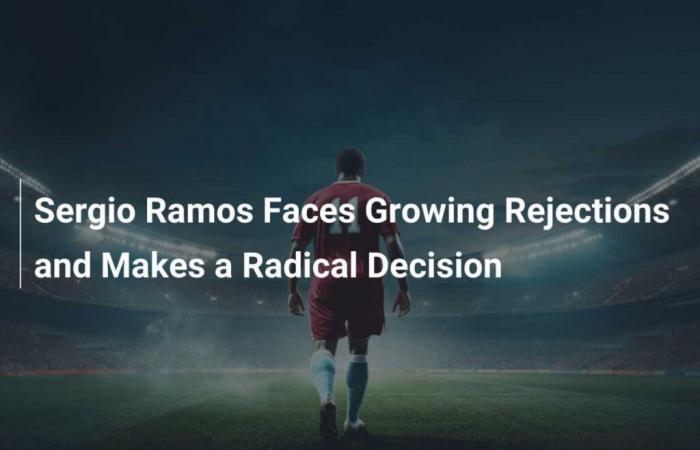 Sergio Ramos faces growing rejections and makes drastic decision