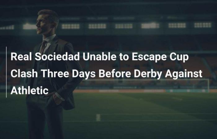 Real Sociedad unable to escape Cup showdown three days before Athletic derby