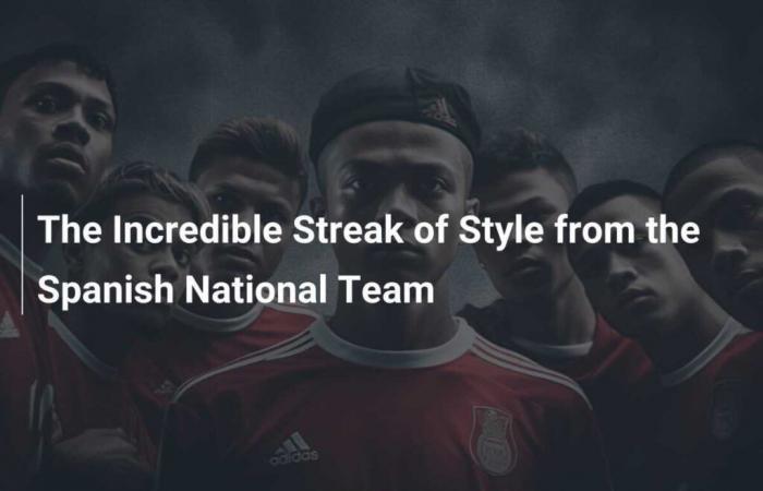 The incredible style series of the Spanish national team