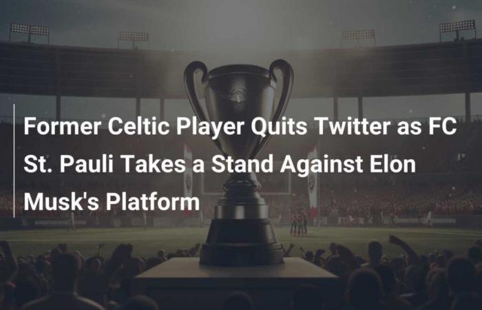 Former Celtic Player Quits Twitter as FC St. Pauli Takes a Stand Against Elon Musk’s Platform