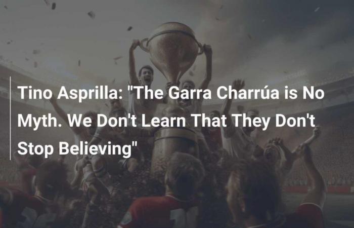 Tino Asprilla: “La Garra Charrúa is not a myth. We do not learn that they never stop believing”