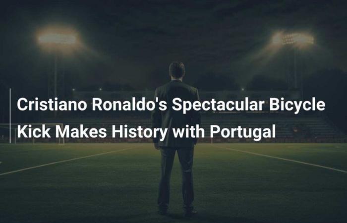 Cristiano Ronaldo Scores Historic Goal with a Spectacular Bicycle Goal