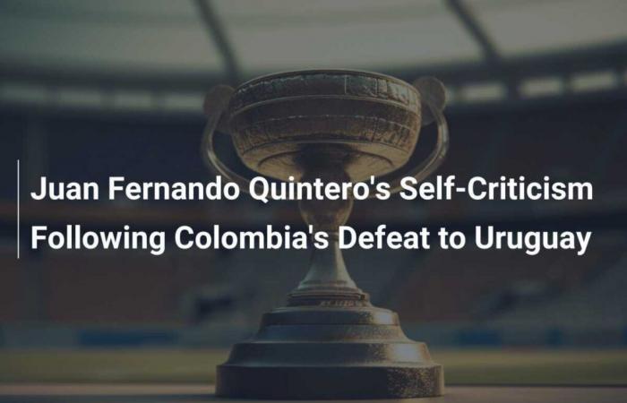 Self-criticism of Juan Fernando Quintero after Colombia’s defeat against Uruguay