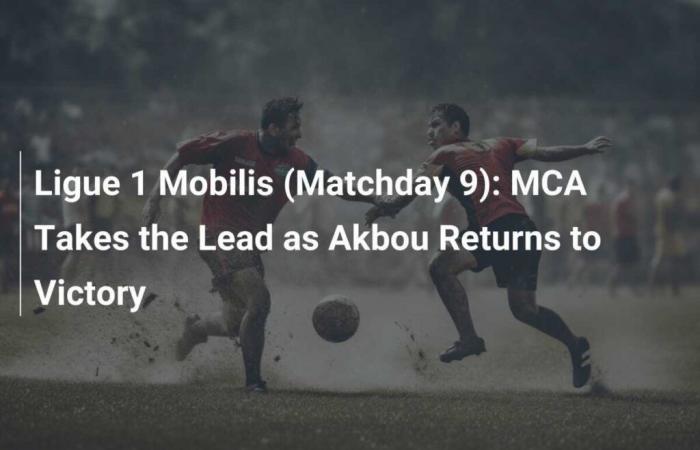 Ligue 1 Mobilis (9th day): MCA takes the lead while Akbou regains victory