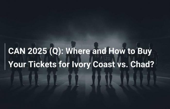 CAN 2025 (Q): Where and How to Buy Your Tickets for Ivory Coast vs. Chad?