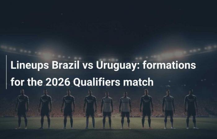 Brazil vs Uruguay titles: Lineups for 2026 qualifying match