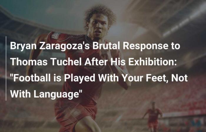 Bryan Zaragoza’s Brutal Response to Thomas Tuchel After His Exhibition: “Football is Played With Your Feet, Not With Language”