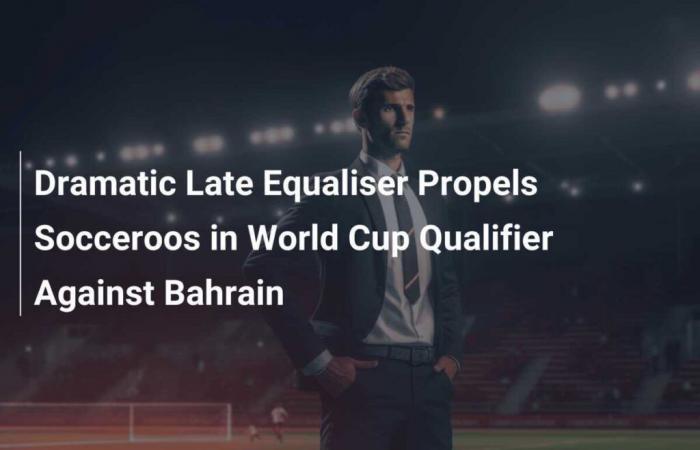 Dramatic equalizer propels Socceroos into World Cup qualifier against Bahrain