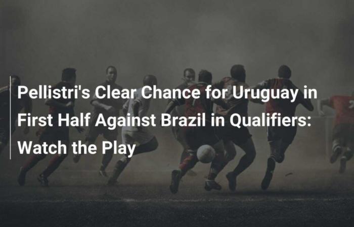 Pellistri’s Clear Chance for Uruguay in First Half Against Brazil in Qualifiers: Watch the Play