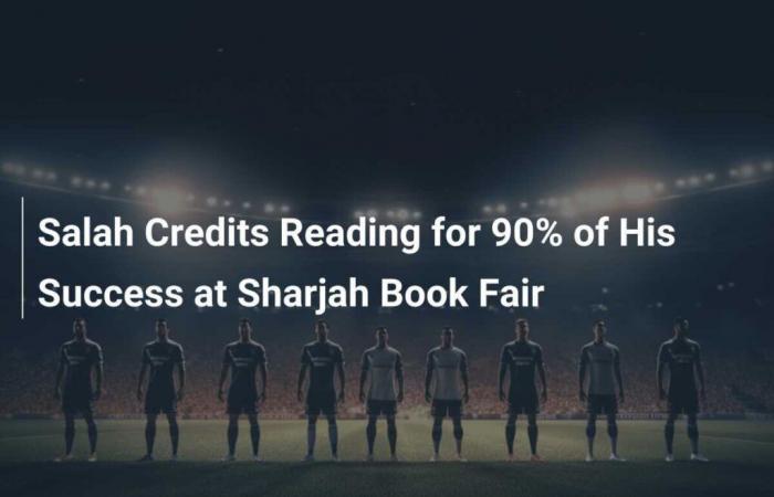 Salah attributes 90% of his success to reading at the Sharjah International Book Fair