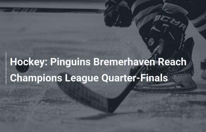 Hockey: Pinguins Bremerhaven Reach Champions League Quarter-Finals