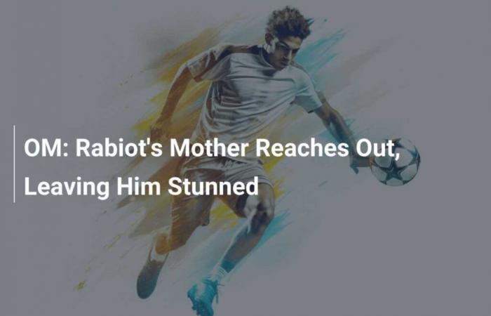 OM: Rabiot’s Mother Makes Contact, Leaves Him Astonished