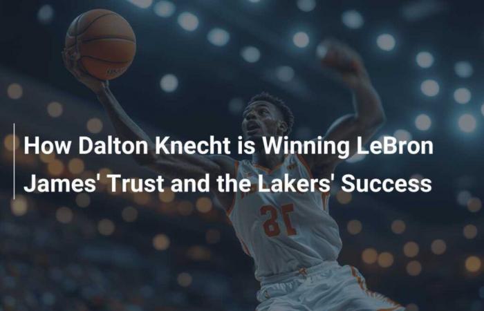 How Dalton Knecht Earns LeBron James’ Trust and Contributes to Lakers Success