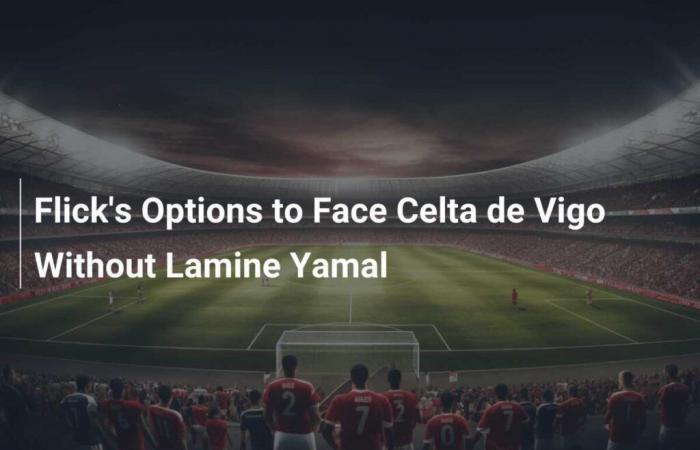 Flick’s Options to Face Celta de Vigo Without Lamine Yamal