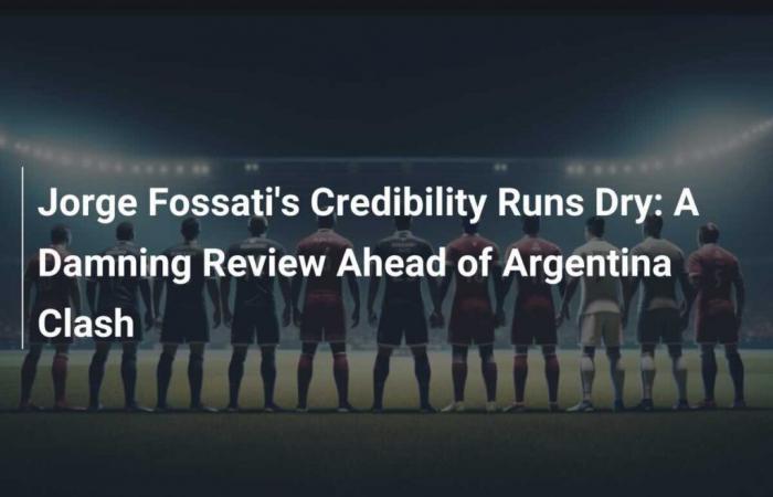 Jorge Fossati’s credibility collapses: A damning assessment before the clash against Argentina