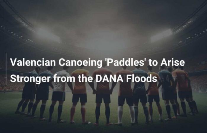 The Valencian Canoe “Paddles” to Relift After the DANA Floods