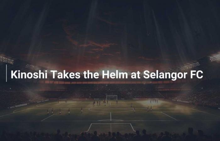 Kinoshi Takes the Reins of Selangor FC