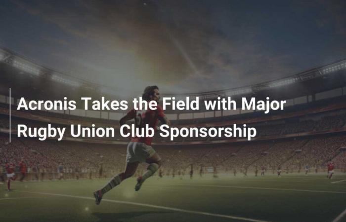 Acronis Takes the Field with Major Rugby Club Sponsorship