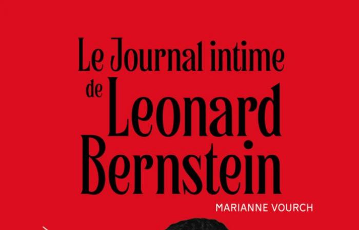 Editions Radio France // book: “The Intimate Diary of Leonard Bernstein” Marianne Vourch (ed. Villanelle – France Musique)