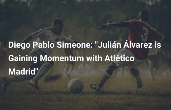 Diego Pablo Simeone: “Julián Álvarez takes the momentum with Atletico Madrid”