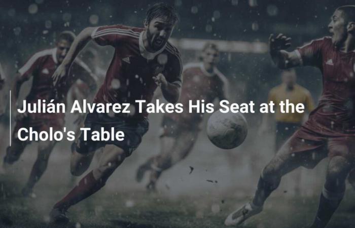 Julián Alvarez Takes His Seat at the Cholo Table