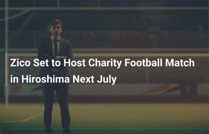 Zico Ready to Organize Charity Football Match in Hiroshima Next July