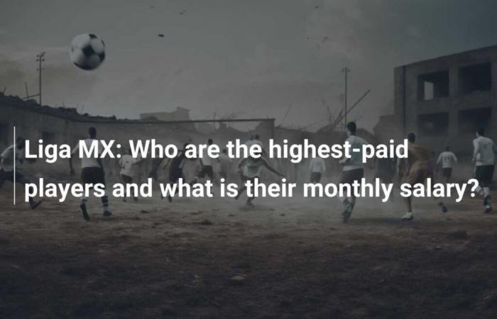 Liga MX: Who are the highest paid players and what is their monthly salary?