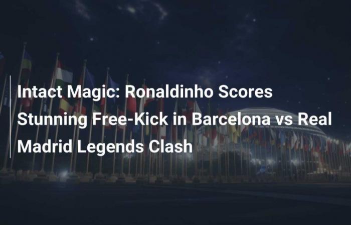 Magic Untouched: Ronaldinho scores stunning free kick in Barcelona vs Real Madrid legends match