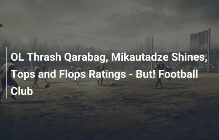 OL Thrash Qarabag, Mikautadze Shines, Tops and Flops Ratings – But! Football Club