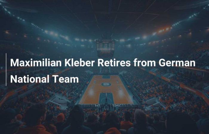 Maximilian Kleber retires from the German national team