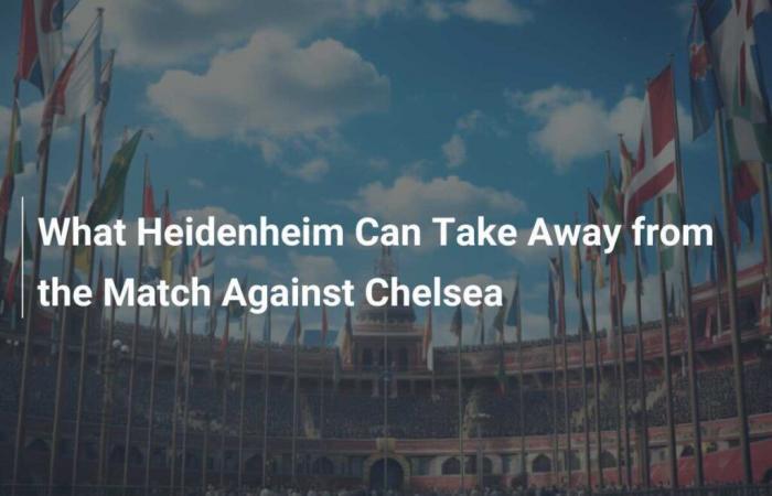 What Heidenheim can take away from the Chelsea match