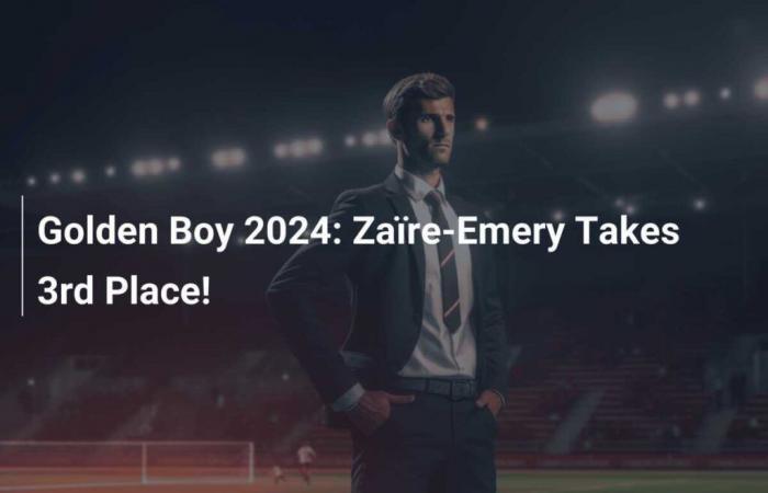 Golden Boy 2024: Zaire-Emery takes 3rd place!