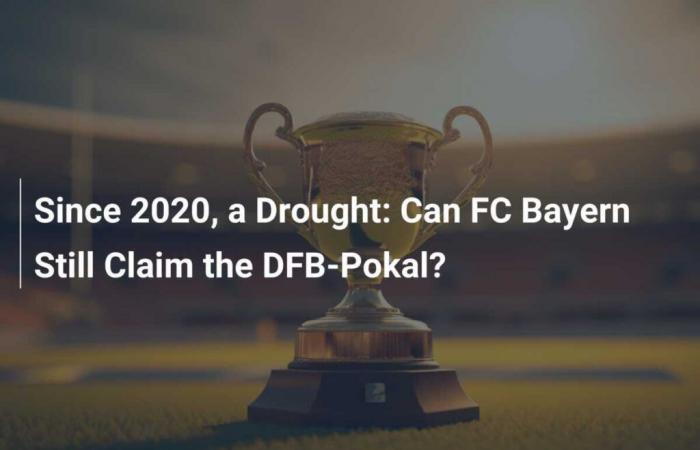 Since 2020, a Drought: Can FC Bayern Still Claim the DFB-Pokal?