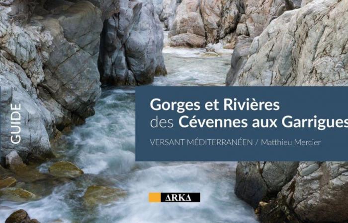 “Gorges and Rivers, from the Cévennes to the Garrigues” by Matthieu Mercier, a beautiful, practical and useful book