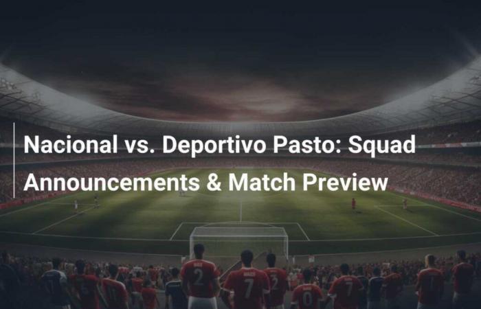 National vs. Deportivo Pasto: Squad announcements and match preview