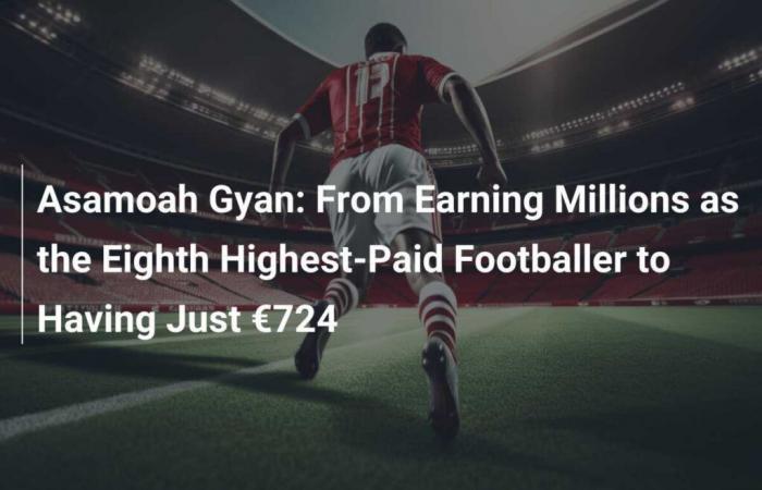 Asamoah Gyan: From Earning Millions as the Eighth Highest-Paid Footballer to Having Just €724