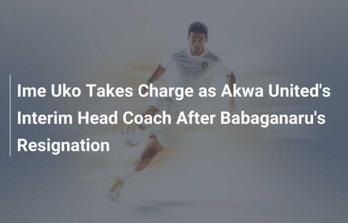 Ime Uko takes charge of Akwa United as caretaker coach after Babaganaru resigns