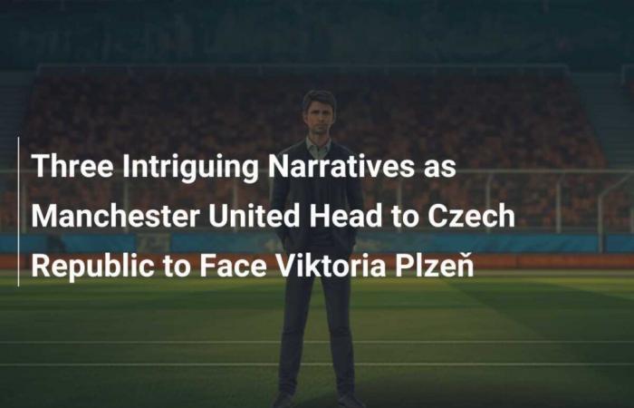 Three Intriguing Narratives as Manchester United Head to Czech Republic to Face Viktoria Plzeň