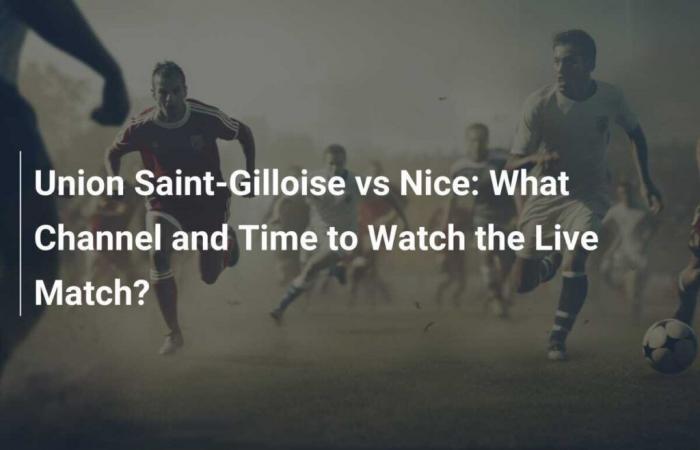 Union Saint-Gilloise vs Nice: What Channel and Time to Watch the Live Match?