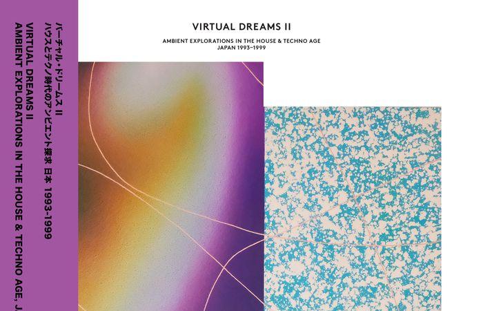 Virtual Dreams II : Ambient Explorations In The House & Techno Age, Japan 1993-1999 – Various Artists