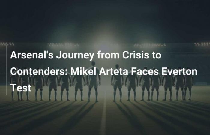 Arsenal’s Journey from Crisis to Contenders: Mikel Arteta Faces Everton Test