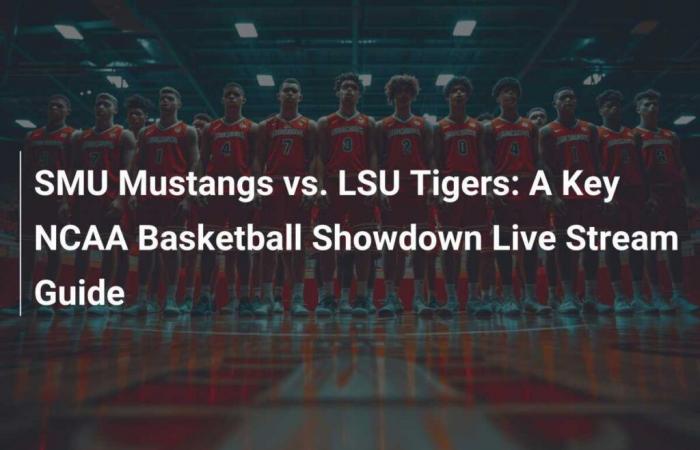 SMU Mustangs vs. LSU Tigers: Live Stream Guide to a Key NCAA Basketball Matchup