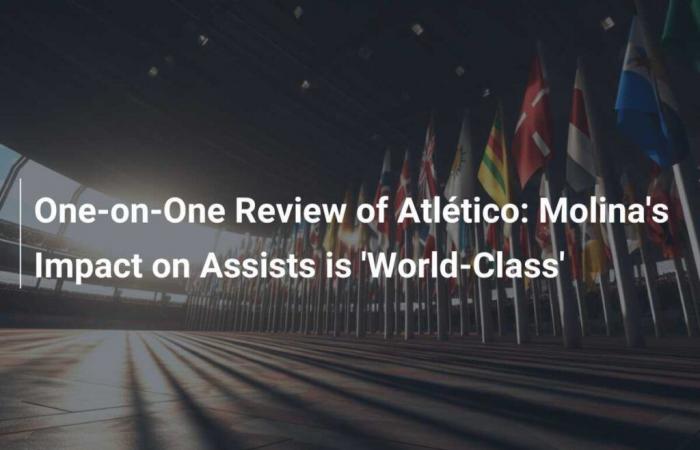 One-on-One Review of Atlético: Molina’s Impact on Assists is ‘World-Class’